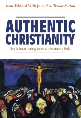 Book cover for Authentic Christianity: How Lutheran Theology Speaks to a Postmodern World