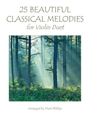 Book cover for 25 Beautiful Classical Melodies for Violin Duet