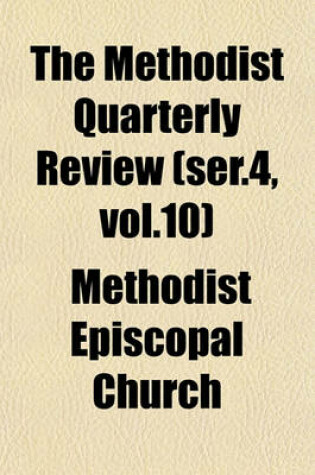 Cover of The Methodist Quarterly Review (Ser.4, Vol.10)