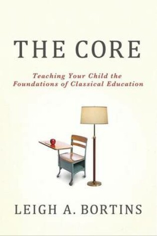 Cover of The Core: Teaching Your Child the Foundations of Classical Education