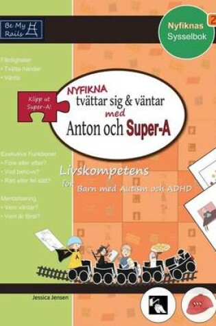Cover of Nyfikna Tvattar Sig & Vantar med Anton och Super-A: Livskompetens for Barn med Autism och ADHD