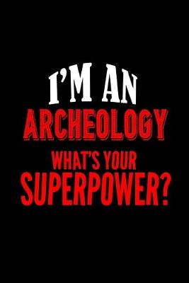 Book cover for I'm an archeology. What's your superpower?