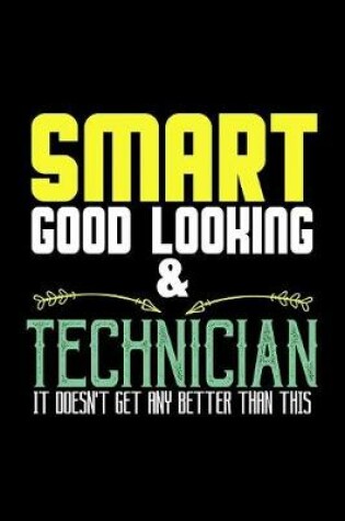 Cover of Smart, good-looking & technician. It doesn't get any better than this