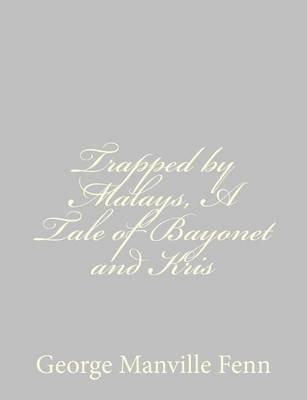 Book cover for Trapped by Malays, A Tale of Bayonet and Kris