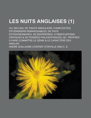 Book cover for Les Nuits Anglaises; Ou, Recueil de Traits Singuliers, D'Anecdotes, D'Evenemens Remarquables, de Faits Extraordinaires, de Bizarreries, D'Observations