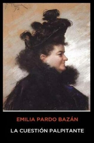 Cover of Emilia Pardo Bazan - La Cuestion Palpitante