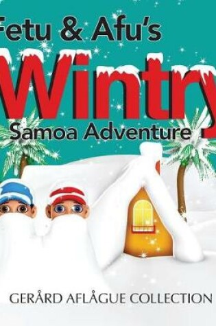 Cover of Fetu and Afu's Wintry Samoa Adventure