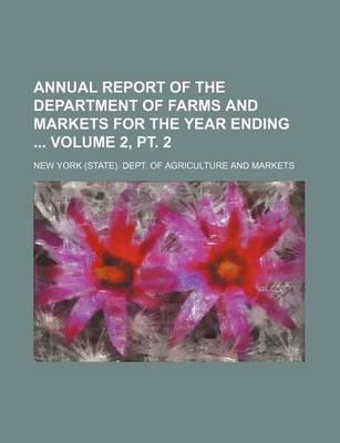 Book cover for Annual Report of the Department of Farms and Markets for the Year Ending Volume 2, PT. 2