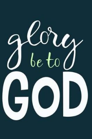 Cover of Glory Be To God