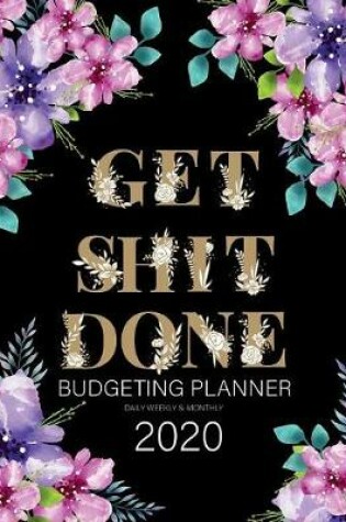 Cover of Get Shit Done Budgeting planner daily weekly & monthly 2020