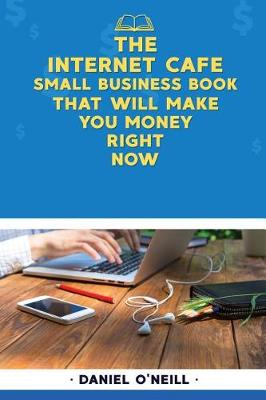 Book cover for The Internet Cafe Small Business Book That Will Make You Money Right Now