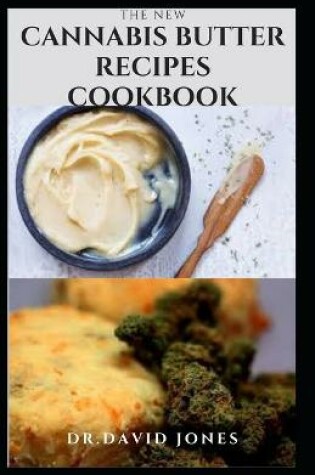 Cover of The New Cannabis Butter Recipes Cookbook