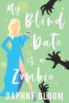 Book cover for My Blind Date is a Zombie