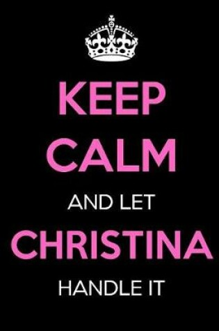 Cover of Keep Calm and Let Christina Handle It