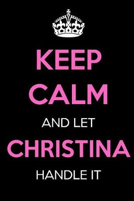 Book cover for Keep Calm and Let Christina Handle It