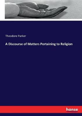 Book cover for A Discourse of Matters Pertaining to Religion