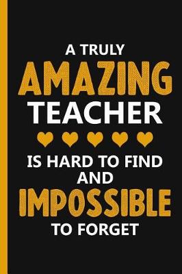 Book cover for A Truly Amazing Teacher Is Hard To Find And Impossible To Forget