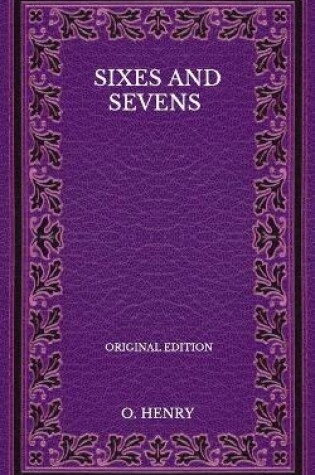 Cover of Sixes And Sevens - Original Edition