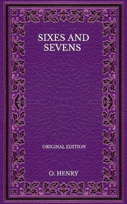 Book cover for Sixes And Sevens - Original Edition