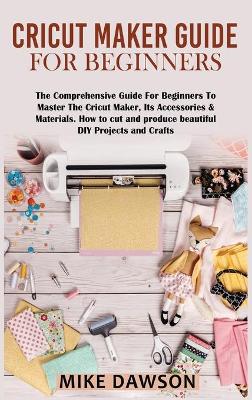 Book cover for Cricut Maker Guide for Beginners