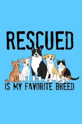 Cover of Rescued is My Favorite Breed
