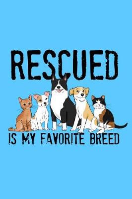 Book cover for Rescued is My Favorite Breed