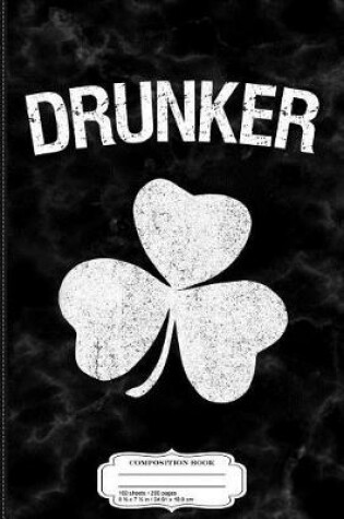 Cover of Drunker St. Patrick's Day Group Composition Notebook