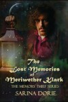 Book cover for The Lost Memories of Meriwether Klark