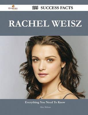 Book cover for Rachel Weisz 195 Success Facts - Everything You Need to Know about Rachel Weisz