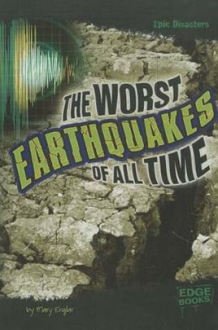 Cover of Epic Disasters Worst Earthquakes of All Time