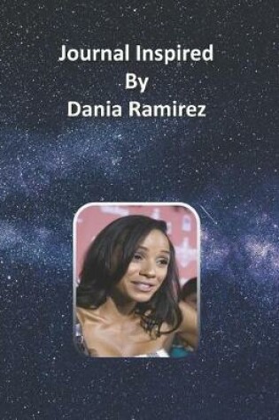 Cover of Journal Inspired by Dania Ramirez