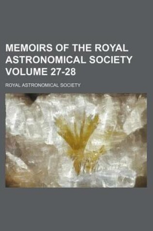 Cover of Memoirs of the Royal Astronomical Society Volume 27-28