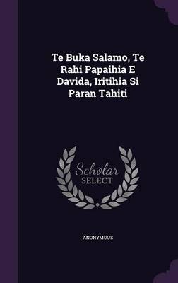 Book cover for Te Buka Salamo, Te Rahi Papaihia E Davida, Iritihia Si Paran Tahiti