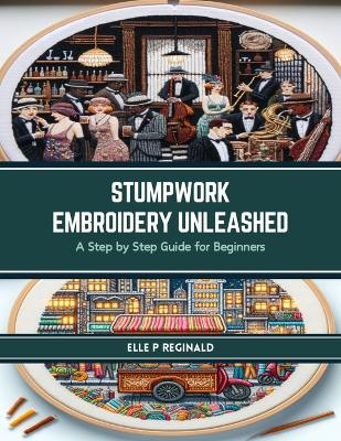 Book cover for Stumpwork Embroidery Unleashed
