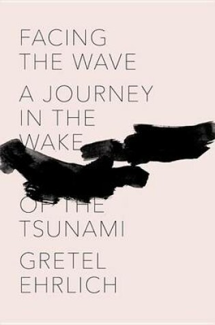 Cover of Facing the Wave: A Journey in the Wake of the Tsunami