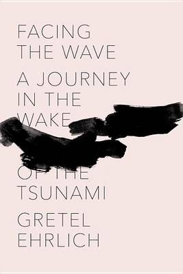 Book cover for Facing the Wave: A Journey in the Wake of the Tsunami