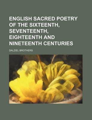 Book cover for English Sacred Poetry of the Sixteenth, Seventeenth, Eighteenth and Nineteenth Centuries