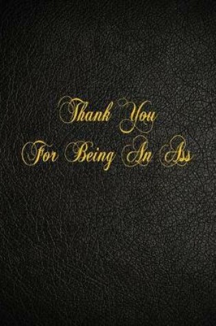 Cover of Thank You For Being An Ass
