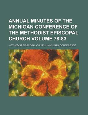 Book cover for Annual Minutes of the Michigan Conference of the Methodist Episcopal Church Volume 78-83