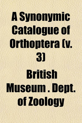 Book cover for A Synonymic Catalogue of Orthoptera (V. 3)