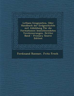 Book cover for Lethaea Geognostica, Oder Handbuch Der Erdgeschichte Mit Abbildung Fur Die Formationen Bezeichnendsten Versteinerungen, Dritter Band