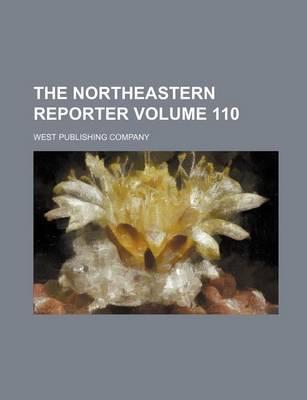 Book cover for The Northeastern Reporter Volume 110