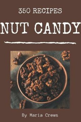 Cover of 350 Nut Candy Recipes