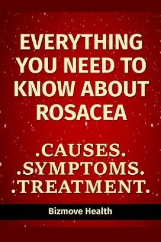 Cover of Everything you need to know about Rosacea