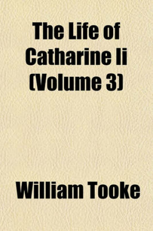 Cover of The Life of Catharine II (Volume 3)