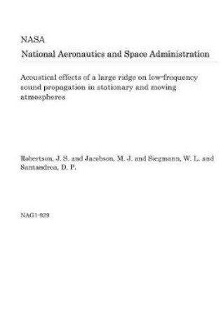 Cover of Acoustical Effects of a Large Ridge on Low-Frequency Sound Propagation in Stationary and Moving Atmospheres