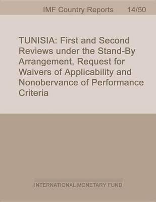 Book cover for Tunisia: First and Second Reviews Under the Stand-By Arrangement, Request for Waiver of Applicability and Nonobservance of Performance Criteria