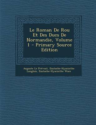 Book cover for Le Roman de Rou Et Des Ducs de Normandie, Volume 1 - Primary Source Edition