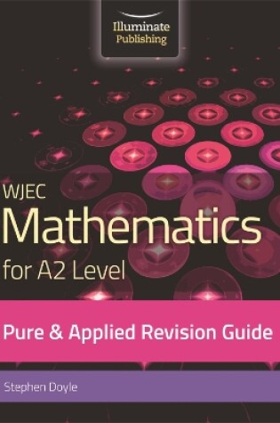 Cover of WJEC Mathematics for A2 Level Pure & Applied: Revision Guide