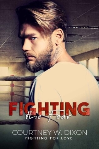 Cover of Fighting the Fear - A Queer MMA Fighting Romance